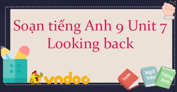 Tiếng Anh 9 Unit 7: Looking back