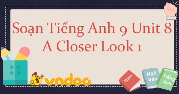 Tiếng Anh 9 Unit 8: A Closer Look 1