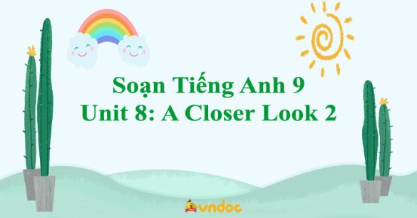 Tiếng Anh 9 Unit 8 A Closer Look 2