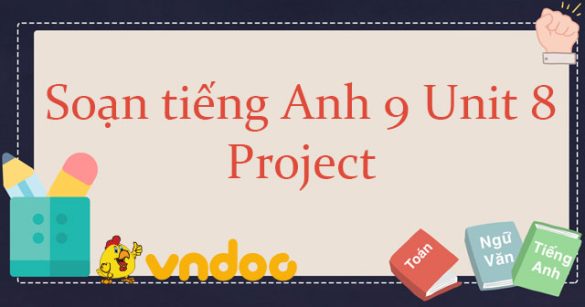 Tiếng Anh 9 Unit 8: Project