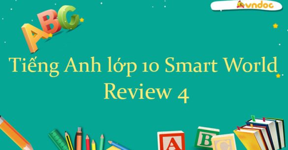 Tiếng Anh lớp 10 i-Learn Smart World Review 4