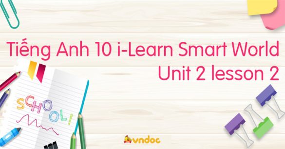 Tiếng Anh lớp 10 Unit 2 lesson 2