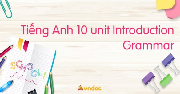 Tiếng Anh 10 unit Introduction IB. Grammar