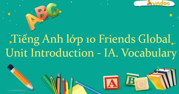 Tiếng Anh 10 unit Introduction IA. Vocabulary