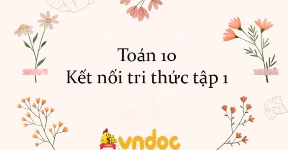 Toán 10 Kết nối tri thức tập 1