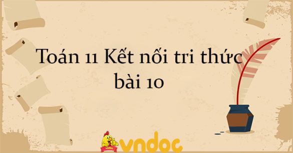 Toán 11 Kết nối tri thức bài 10