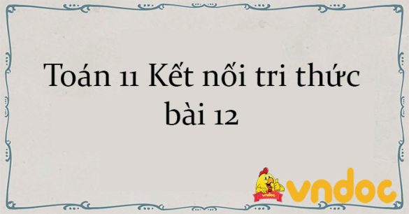 Toán 11 Kết nối tri thức bài 12