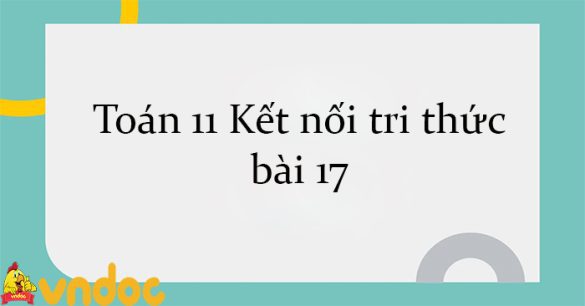 Toán 11 Kết nối tri thức bài 17