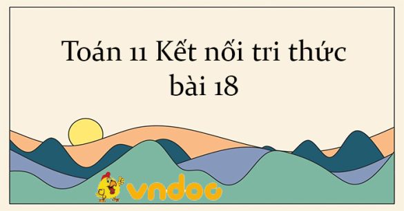 Toán 11 Kết nối tri thức bài 18