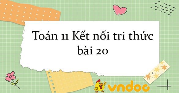 Toán 11 Kết nối tri thức bài 20