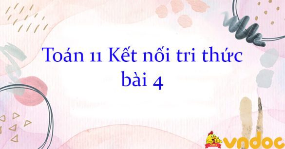 Toán 11 Kết nối tri thức bài 4