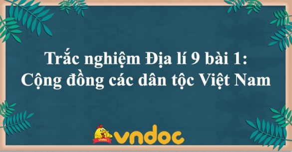 Trắc nghiệm Địa lí 9 bài 1