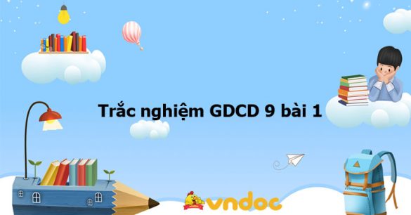 Trắc nghiệm GDCD 9 bài 1