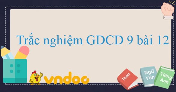 Trắc nghiệm môn GDCD 9 bài 12