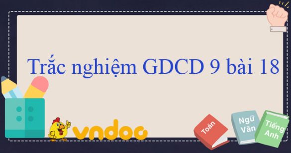 Trắc nghiệm môn GDCD 9 bài 18