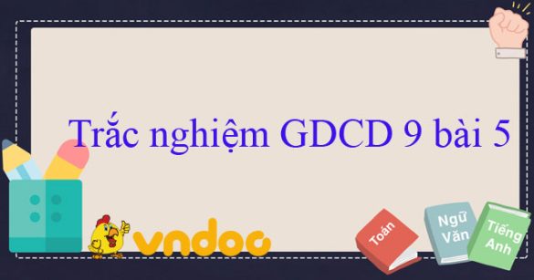 Trắc nghiệm môn GDCD 9 bài 5