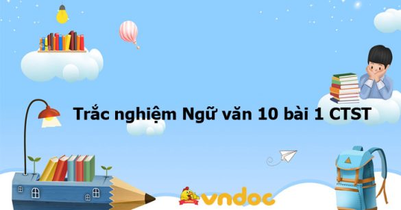 Trắc nghiệm Ngữ văn 10 bài 1 CTST