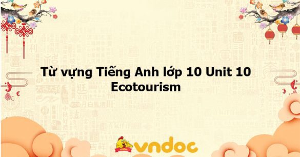 Từ vựng Unit 10 lớp 10 Global Success Ecotourism