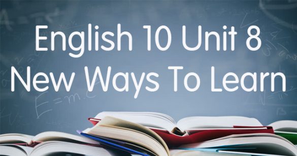 Từ vựng Unit 8 lớp 10 New ways to learn