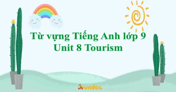 Từ vựng Tiếng Anh lớp 9 Unit 8 Tourism