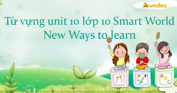 Từ vựng unit 10 lớp 10 New Ways to learn