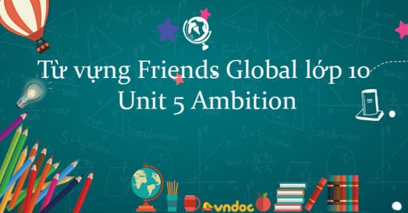 Từ vựng unit 5 lớp 10 Ambition