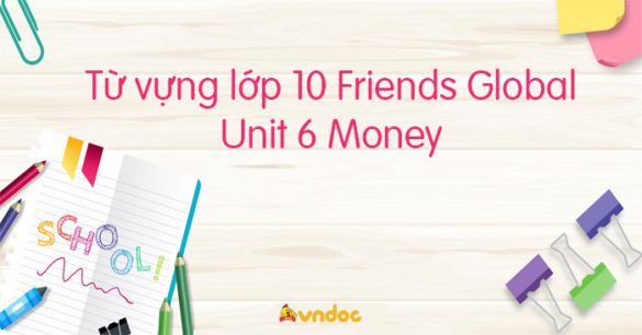 Từ vựng unit 6 lớp 10 Money