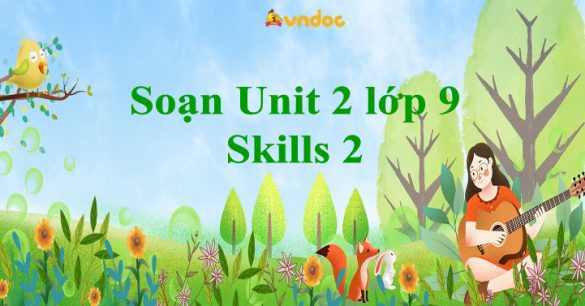 Unit 2 lớp 9 Skills 2