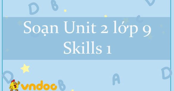 Unit 2 lớp 9 Skills 1