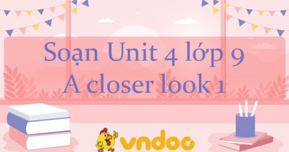 Unit 4 lớp 9 A closer look 1