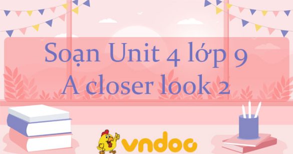 Unit 4 lớp 9 A closer look 2