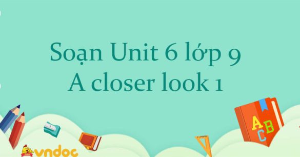 Unit 6 lớp 9 A closer look 1