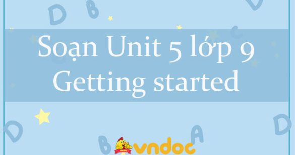 Unit 5 lớp 9 Getting started