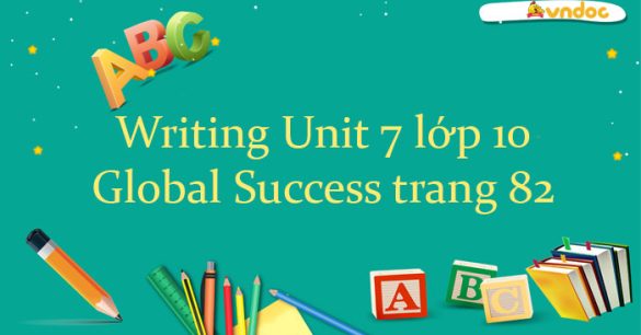 Writing Unit 7 lớp 10