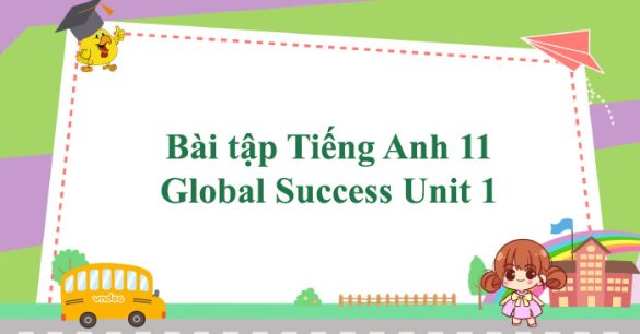 Bài tập Tiếng Anh 11 Global Success Unit 1