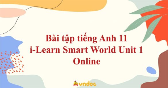 Bài tập tiếng Anh 11 i-Learn Smart World unit 1