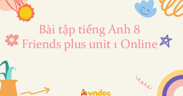 Bài tập tiếng Anh 8 Friends plus unit 1 Online