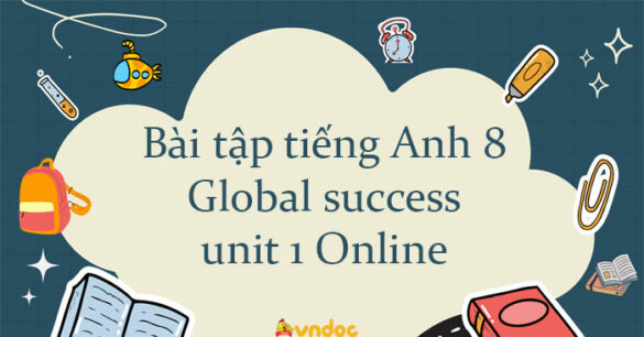 Bài tập tiếng Anh 8 Global success unit 1 Online