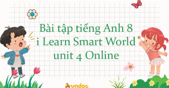 Bài tập tiếng Anh 8 i Learn Smart World unit 4 Online