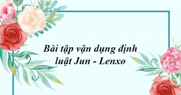 Bài tập vận dụng định luật Jun - Lenxo