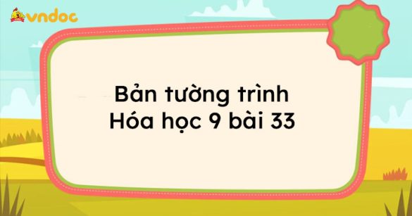 Bản tường trình hóa học 9 bài 33