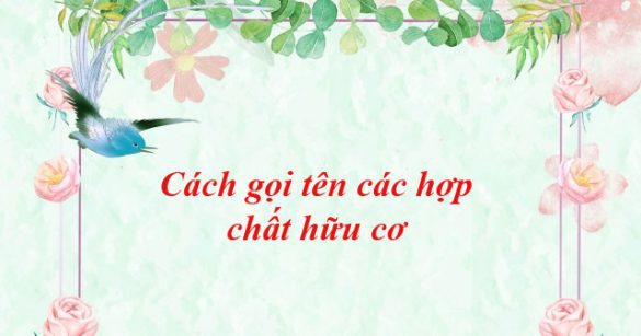 Cách gọi tên các hợp chất hữu cơ