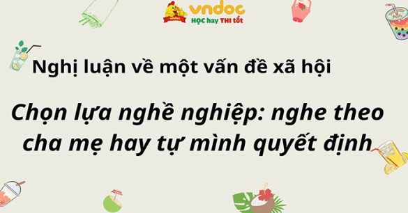 Nghị luận xã hội về vấn đề: Chọn lựa nghề nghiệp: nghe theo cha mẹ hay tự mình quyết định