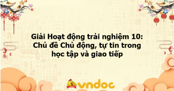 Giải Hoạt động trải nghiệm 10: Hoạt động 2 chủ đề 4 KNTT