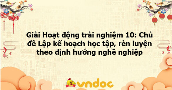 Giải Hoạt động trải nghiệm 10: Hoạt động 2 chủ đề 11 KNTT