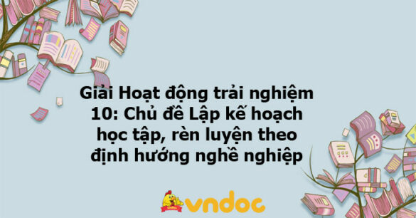 Giải Hoạt động trải nghiệm 10: Hoạt động 5 chủ đề 11 KNTT