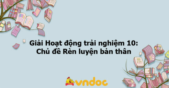 Giải Hoạt động trải nghiệm 10: Hoạt động 2 chủ đề 3 KNTT