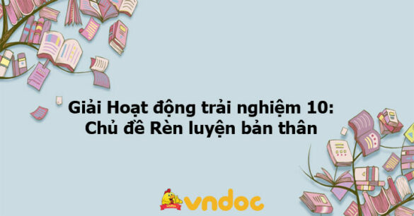 Giải Hoạt động trải nghiệm 10: Hoạt động 5 chủ đề 3 KNTT