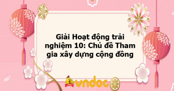 Giải Hoạt động trải nghiệm 10: Hoạt động 5 chủ đề 6 KNTT