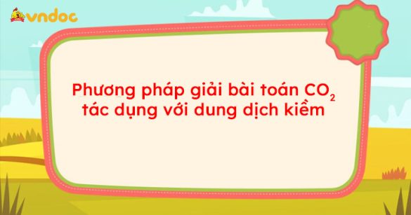 Chuyên đề: CO2 tác dụng với dung dịch kiềm